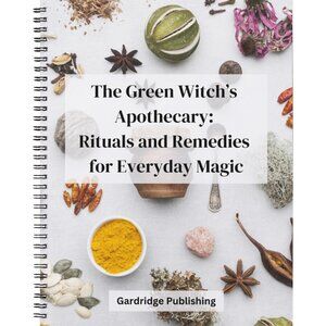 The Green Witch’s Apothecary_ Rituals and Remedies for Everyday Magic Paperback
